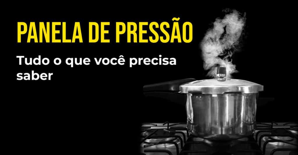 Panela de pressão: Tudo o que você precisa saber e não ter medo 1 Panela de pressão