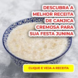 Descubra a melhor receita de canjica cremosa para sua festa junina