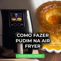 Pudim na Air Fryer: Receita Deliciosa e Prática para Sobremesas Irresistíveis!